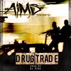 Aims "Drug Trade" Prod By. Dj Rybe