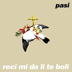 Pasi - reci mi da li te boli