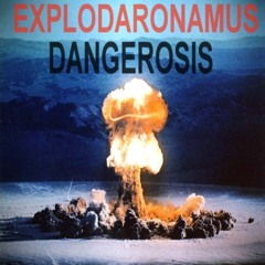 Explodaronamus Dangerosis