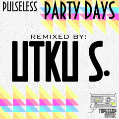 Pulseless - Party Days (Utku S. rmx) Out Now on Tapestop Music !!