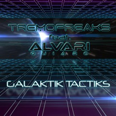 Tremofreaks Ft. Alvari Quiaro Galaktik Taktiks (Original Mix) FREE DOWNLOAD