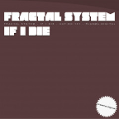 Fractal System - If I Die (Split & Jaxta Rmx)