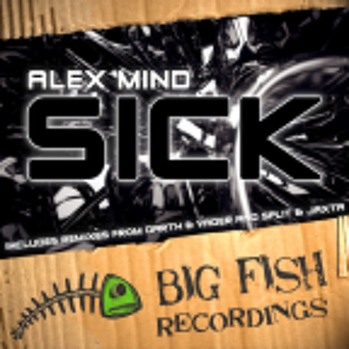 Alex Mind - Sick (Split & Jaxta Rmx)