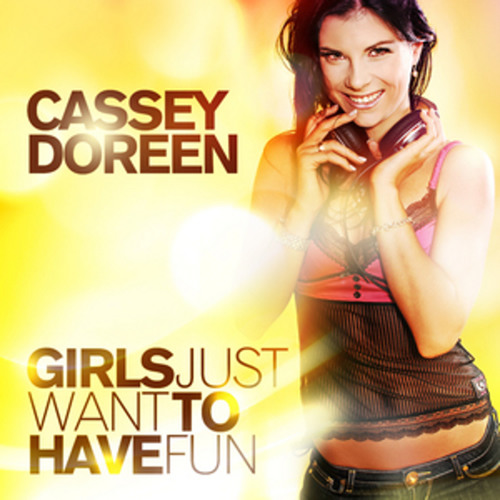 Cassey Doreen - Girls Just Want To Have Fun