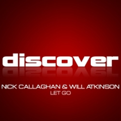 'Nick Callaghan & Will Atkinson - Let go' (Indecent noise Extended remix)_PREVIEW [Discover Records]