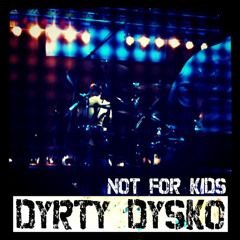 Not For Kids - Dyrty Dysko (preview update)