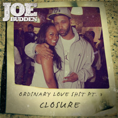 Joe Budden - Ordinary Love Shit [ Parts 1, 2 & 3 (Closure) ]