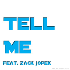 Tell Me Feat. Zack Jopek