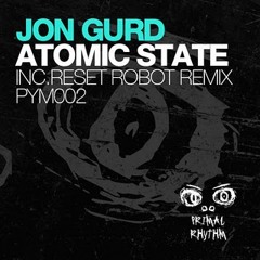 Jon Gurd - Atomic State (Reset Robot Remix) [Primal Rhythm]