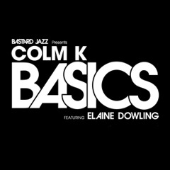 Colm K. feat. Elaine Dowling - Basics (Colm's Organic Remix)