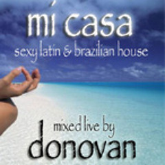 Mi Casa: Sexy Latin &amp; Brazilian House Mixed by Donovan Vol I (2003)