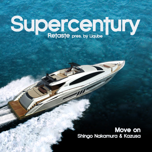 Shingo Nakamura & Kazusa 'Move On' (Liqube's Supercentury Retaste) [FREE DL]