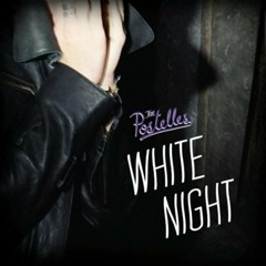The Postelles - 'White Night'