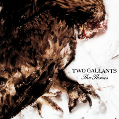 Two Gallants - 'Nothing To You'