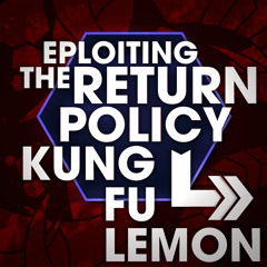 Kung Fu Lemon - Exploiting The Return Policy