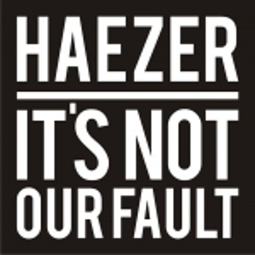 Haezer - It's Not Our Fault (The Oddword Rmx)