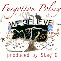 Forgotten Policy (MOG & JKC) - We Believe - produced by Steg G