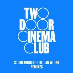 Two Door Cinema Club - Something Good Can Work (Mitzi Remix)