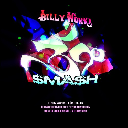 CD 14 - 3go-$Ma$H - A Dub Vision- Billy Wonka- H$M-TFK-CA