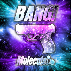 MOLECULE - BANG!