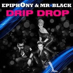 Drip Drop -Epiphony & Mr.Black  Club Mix