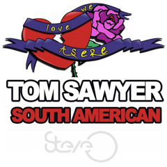 Tom Sawyer - South American (Steve O Re-Work)