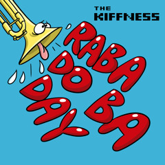 The Kiffness - Raba Do Ba Day