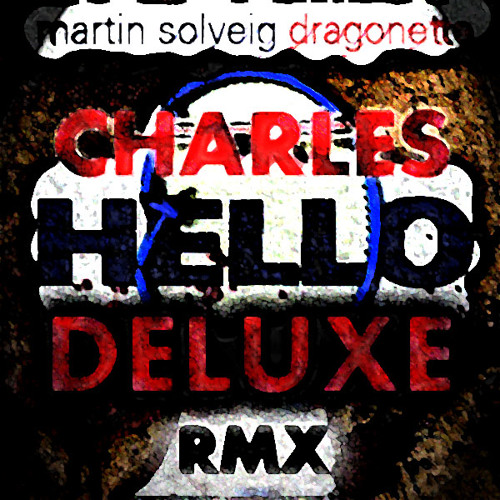 Stream MartinSolveig - Hello (Charles Deluxe Remix) 320Kbps due popular  demand ! by Charles Deluxe | Listen online for free on SoundCloud