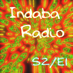 Indaba Radio Season 2 Episode 1