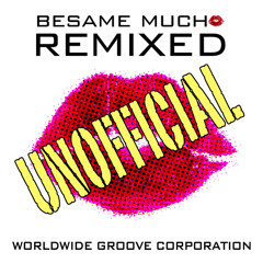Worldwide Groove Corporation - "Bésame Mucho (TWISTOR's 'Con Carne' Remix)"
