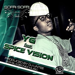 YG ft. SPICE VISION  - Sofri Sofri (Life na jeje) promo