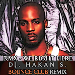 Dj Hakan Seven vs.Dmx - We Right Here(Remix)