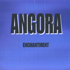 Angora - Enchantment (Roy And Peven Chillin' At The Shelter)