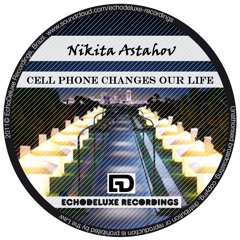 Nikita Astahov - Cell phone changes our Life [Preview]