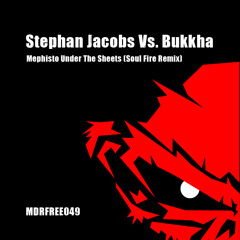 Stephan Jacobs Vs. Bukkha - Mephisto Under The Sheets (Soul Fire Remix) // FREE DOWNLOAD