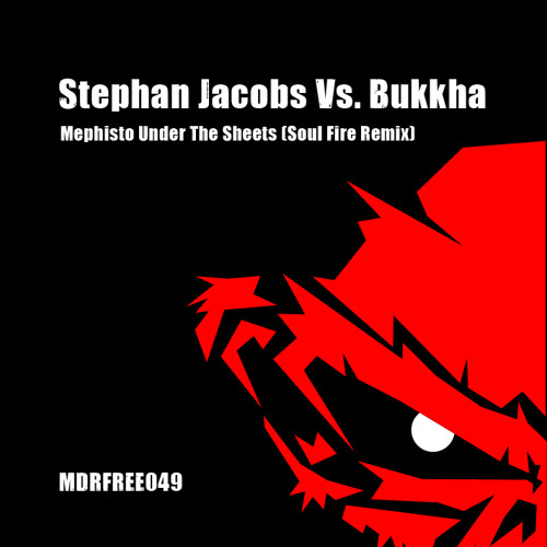 Stephan Jacobs Vs. Bukkha - Mephisto Under The Sheets (Soul Fire Remix) // FREE DOWNLOAD