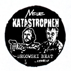 Neue Katastrophen - Degowski Beat