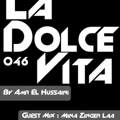 La Dolce Vita 046 By Amr El Hussaini (Guest Mix Mina Zinger Laa & BeRay)