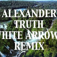 Alexander - Truth (White Arrows Remix)