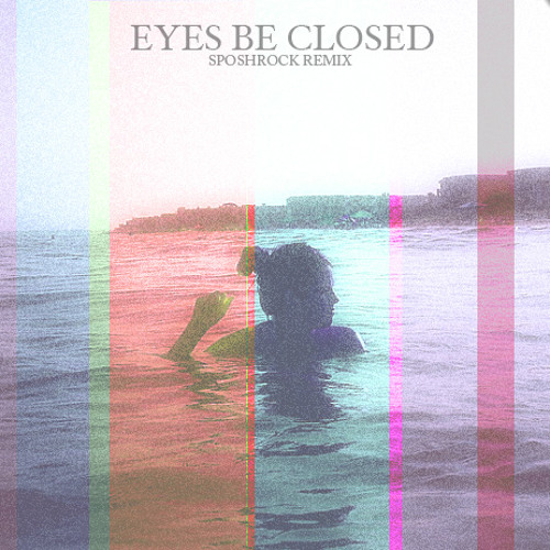 Washed Out - Eyes Be Closed (SposhRock Remix)