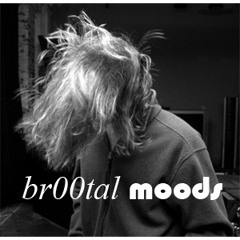 Br00tal Moods