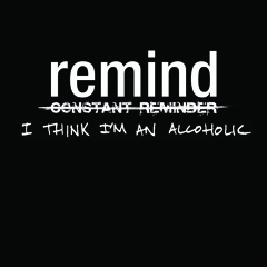 I Think I'm an Alcoholic