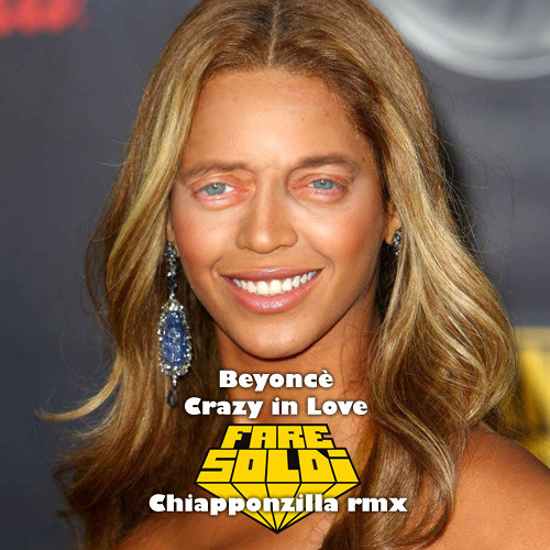 Beyonce - Crazy in love (Fare Soldi "Chiapponzilla" rmx)