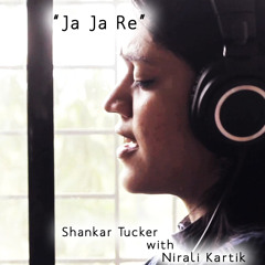 "Ja Ja Re" ft. Nirali Kartik - Shankar Tucker