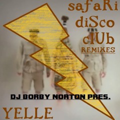 SAFARI DISCO CLUB - DJ BORBY NORTON PRES. YELLE - TRIBE MIX