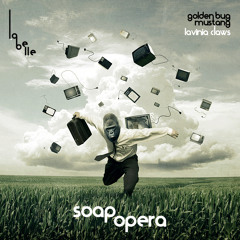 Golden Bug & Mustang feat. Lavinia Claws : Soap Opera (Original Mix)