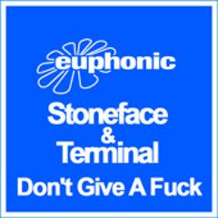 Stoneface & Terminal - Don't give a fuck