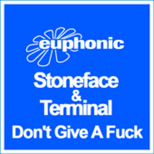 Stoneface & Terminal - Don't give a fuck