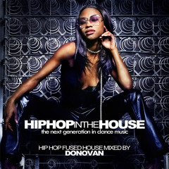 HIP HOP in the HOUSE: Hip Hop Fused House Mixed by Donovan (2007)