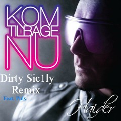 Haider Feat. Puls - Kom Tilbage Nu (Dirty Sic1ly Remix)